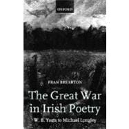 The Great War in Irish Poetry W. B. Yeats to Michael Longley