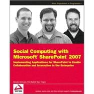 Social Computing with Microsoft SharePoint 2007 : Implementing Applications for SharePoint to Enable Collaboration and Interaction in the Enterprise
