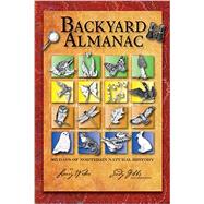 Backyard Almanac 365 Days of Northern Natural History