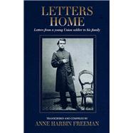Letters Home Letters from a young Union soldier to his family