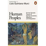 Human Peoples On the Genetic Traces of Human Evolution, Migration and Adaptation book cover, ISBN 9781802061383