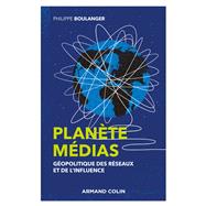 Planète médias - 2e éd. - Géopolitique des réseaux et de l'influence