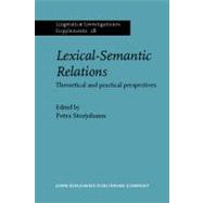 Lexical-semantic Relations: Theoretical and Practical Perspectives