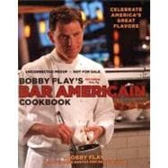 Bobby Flay's Bar Americain Cookbook Celebrate America's Great Flavors