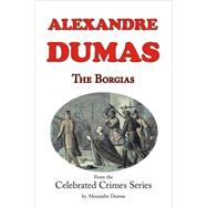 The Borgias: From Celebrated Crimes