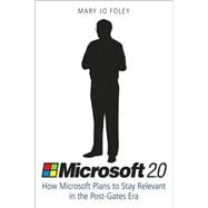 Microsoft<sup>®</sup> 2.0: How Microsoft Plans to Stay Relevant in the Post-Gates Era