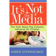 It's Not The Media The Truth About Pop Culture's Influence On Children