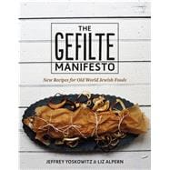 The Gefilte Manifesto New Recipes for Old World Jewish Foods