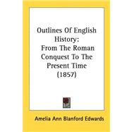 Outlines of English History : From the Roman Conquest to the Present Time (1857)