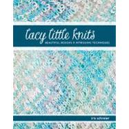 Lacy Little Knits Beautiful Designs and Intriguing Techniques