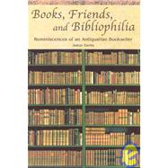 Books, Friends, and Bibliophilia: Reminiscences of an Antiquarian Bookseller