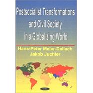 Postsocialist Transformations and Civil Society in a Globalizing World,9781590331385
