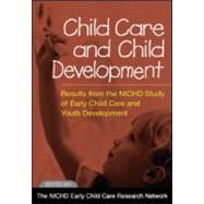 Child Care and Child Development Results from the NICHD Study of Early Child Care and Youth Development