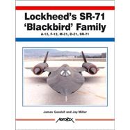 Lockheed's SR-71 'Blackbird' Family : A-12, F-12, M-21, D-21, SR-71
