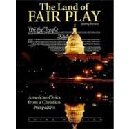 The Land of Fair Play: American Civics from a Christian Perspective