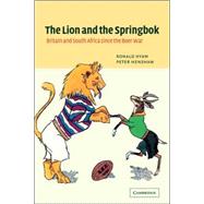 The Lion and the Springbok: Britain and South Africa since the Boer War