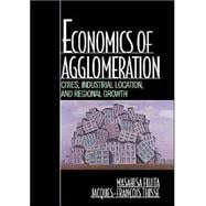 Economics of Agglomeration: Cities, Industrial Location, and Regional Growth
