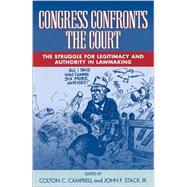Congress Confronts the Court The Struggle for Legitimacy and Authority in Lawmaking