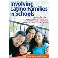 Involving Latino Families in Schools : Raising Student Achievement Through Home-School Partnerships