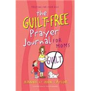 The Guilt-Free Prayer Journal for Moms