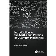 Introduction to the Maths and Physics of Quantum Mechanics