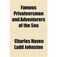 Famous Privateersmen and Adventurers of the Sea