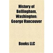 History of Bellingham, Washington : George Vancouver, George Pickett, Sir William Bellingham, 1st Baronet, C. X. Larrabee, Bellingham Riots