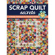 Scrap Quilt Secrets 6 Design Techniques for Knockout Results
