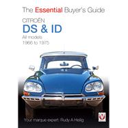 Citroen DS & ID All models (except SM) 1966 to 1975 The Essential Buyer's Guide