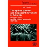 The Agrarian Question and the Peasant Movement in Colombia: Struggles of the National Peasant Association, 1967â€“1981