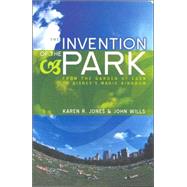 The Invention of the Park Recreational Landscapes from the Garden of Eden to Disney's Magic Kingdom