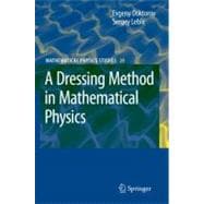 A Dressing Method in Mathematical Physics