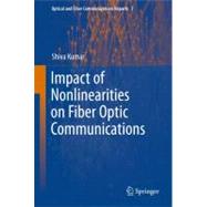 Impact of Nonlinearities on Fiber Optic Communication