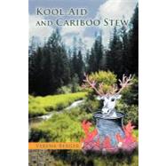 Kool-aid and Cariboo Stew