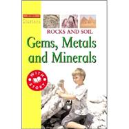 Rocks and Soil : Gems, Metals, and Minerals