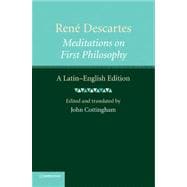 RenÃ© Descartes: Meditations on First Philosophy: With Selections from the Objections and Replies