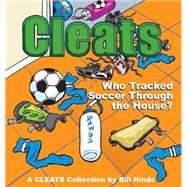 Who Tracked Soccer Through the House ? : A Cleats Collection