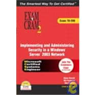 MCSA/MCSE 70-299 Exam Cram 2: Implementing and Administering Security in a Windows 2003 Network