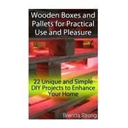 Wooden Boxes and Pallets for Practical Use and Pleasure