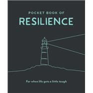Pocket Book of Resilience For When Life Gets a Little Tough