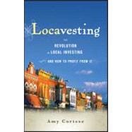 Locavesting : The Revolution in Local Investing and How to Profit from It