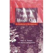 Polymers From the Inside Out An Introduction to Macromolecules