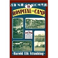 In Hospital and Camp The Civil War through the Eyes of Its Doctors and Nurses