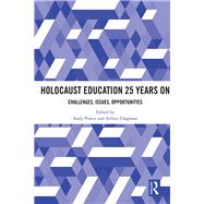 Holocaust Education 25 Years On: Challenges, Issues, Opportunities