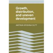 Growth, Distribution and Uneven Development