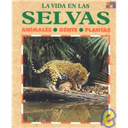 LA Vida En Las Selvas/Life in the Jungle: Animales, Gente, Plantas/Animals, People and Plants