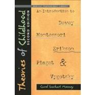 Theories of Childhood: An Introduction to Dewey, Montessori, Erikson, Piaget and Vygotsky