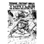 Teenage Mutant Ninja Turtles: The Ultimate Collection Volume 3