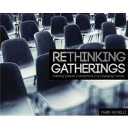 Rethinking Gatherings : Creating Deeper Connections in a Changing Culture