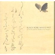 Black Robe, White Mist : Art of the Japanese Buddhist Nun Rengetsu